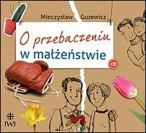 O przebaczeniu w małżeństwie (płyta CD audio) - Mieczysław Guzewicz, WYD.JEROZOLIMA - 37344