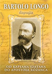 Bartolo Longo. Od kapłana szatana do apostoła różańca (książka) - Marek Woś, biografie, WYD ROSEMARIA, 2016 r., oprawa miękka - 37079 9788363110062