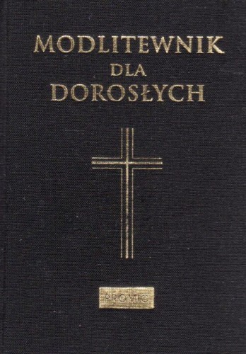 Modlitewnik dla dorosłych (o.czarna) (książka) - Bogna Paszkiewicz  (red.) , modlitewniki, Wydawnictwo Księży Marianów, 2018 r., oprawa twarda - 36998 9788375025415