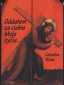 Oddałem za ciebie Moje życie... (książka) - Catalina Rivas, Wielkanoc Wielki Post, Wydawnictwo Vox Domini, 2011 r., oprawa miękka - 36946 9788386092178