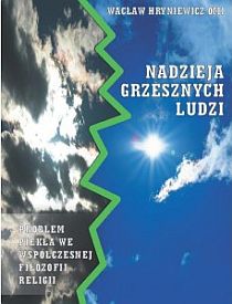 Nadzieja grzesznych ludzi. Problem piekła we współczesnej filozofii religii (książka) - Wacław Hryniewicz, grzech; Hryniewicz, Wydawnictwo Verbinum, 2011 r., oprawa miękka - 35785 9788371924392