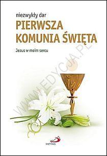 Niezwykły dar Pierwsza Komunia Święta Jezus w moim sercu (książka) - Pr. zbiorowa, pamiątki I Komunia św., eRhema, 2012 r., oprawa twarda - 35636 9788374249188