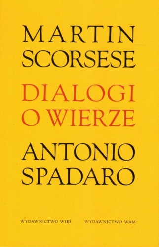 Dialogi o wierze (książka) - M. Scorsese, A. Spadaro, wiara, Wydawnictwo WAM, 2024 r., oprawa miękka ze skrzydełkami - 35452 9788327739506
