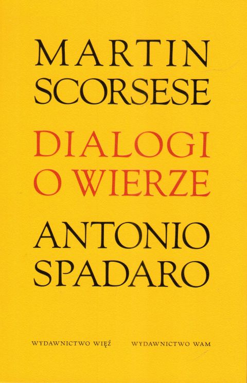 Dialogi o wierze (książka) - M. Scorsese, A. Spadaro, wiara, Wydawnictwo WAM, 2024 r., oprawa miękka ze skrzydełkami - 35452 9788327739506