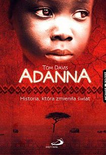 Adanna. Historia, która zmieniła świat (książka) - Tom Davis, powieść, Edycja św. Pawła, 2009 r., oprawa miękka - 35366 9788374247245
