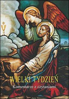 Wielki tydzień - komentarze z czytaniami (książka) - praca zbiorowa, Wielkanoc Wielki Post, Wydawnictwo Instytut Teologiczny Księży Misjonarzy, 2012 r., oprawa miękka - 35074 9788372169334