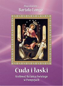 Cuda i łaski Królowej Różańca Świętego w Pompejach-twarda (książka), pompejańska, WYD ROSEMARIA, 2016 r., oprawa twarda - 34871 9788363110239
