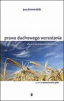 Prawa duchowego wzrastania (książka) - Jerzy Zieliński, refleksyjna, Wydawnictwo OO. Karmelitów Bosych, 2012 r., oprawa miękka - 34823 9788376041681