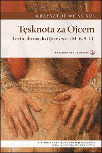 Tęsknota za Ojcem. Lectio divina do Ojcze nasz (książka) - Krzysztof Wons SDS, refleksyjna, Wydawnictwo Salwator, 2011 r., oprawa miękka - 34648 9788375802566