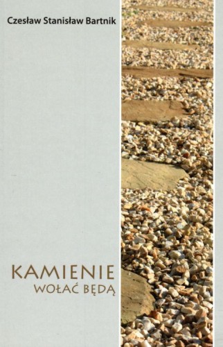 Kamienie wołać będą (książka) - Czesław Bartnik, naukowe, WYD. JUT, 2011 r., oprawa miękka ze skrzydełkami - 34602 9788362293889