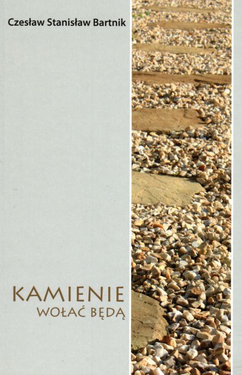 Kamienie wołać będą (książka) - Czesław Bartnik, naukowe, WYD. JUT, 2011 r., oprawa miękka ze skrzydełkami - 34602 9788362293889