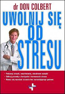 Uwolnij się od stresu (książka) - dr Don Colbert, kuchnia, zdrowie, Oficyna Wydawnicza VOCATIO, 2011 r., oprawa miękka - 33540 9788374921879