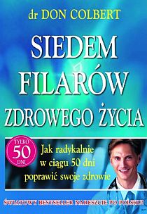 Siedem filarów zdrowego życia (książka) - dr Don Colbert, kuchnia, zdrowie, Oficyna Wydawnicza VOCATIO, 2011 r., oprawa miękka - 33539 9788374921862