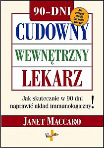 Cudowny wewnętrzny lekarz. Jak skutecznie w 90 dni naprawić układ immunologiczny (książka) - Janet Maccaro, kuchnia, zdrowie, Oficyna Wydawnicza VOCATIO, 2011 r., oprawa miękka - 33536 9788374921855