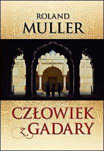 Człowiek z Gadary (książka) - Roland Muller, powieść, Oficyna Wydawnicza VOCATIO, 2011 r., oprawa miękka - 33535 9788362715046