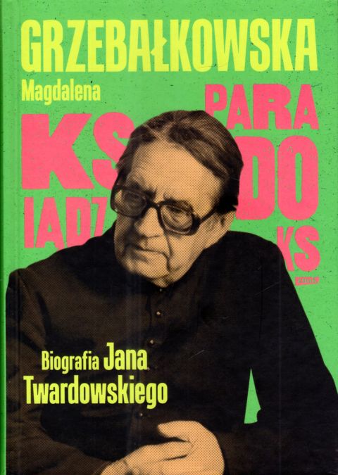 Ksiądz Paradoks. Biografia Jana Twardowskiego (książka) - Magdalena Grzebałkowska, biografie, Wydawnictwo Znak, 2025 r., oprawa twarda - 33277 9788383674032