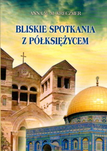 Bliskie spotkania z półksiężycem (książka) - Anna Kreczmer, powieść, Wydawnictwo Hlondianum, 2009 r., oprawa miękka - 33029 