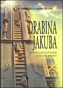 Drabina Jakuba. Praktyka Karmelitańskiej modlitwy biblijnej (książka) - o. Jan Krawczyk, modlitwa, Wydawnictwo Flos Carmeli, 2011 r., oprawa miękka - 32462 9788364430275