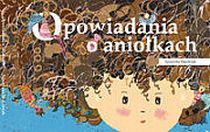Opowiadania o aniołkach (książka) - Agnieszka Majchrzak, dzieci, Wydawnictwo Archidiecezji Lubelskiej GAUDIUM, 2013 r., oprawa miękka - 32361 9788375480726