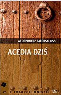 Acedia dziś (książka) - Włodzimierz Zatorski, duchowość, Wydawnictwo OO. Benedyktynów TYNIEC, 2011 r., oprawa miękka - 32167 9788373543270
