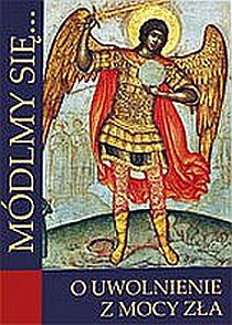 Módlmy się... o uwolnienie z mocy zła (książka) - -, nowenny i modlitwy, WYD. JUT, 2010 r., oprawa miękka - 31862 9788364402470