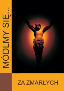 Módlmy się... za zmarłych (książka) - -, nowenny i modlitwy; modlitwy za zamarłych, WYD. JUT, 2009 r., oprawa miękka - 31844 9788363602420