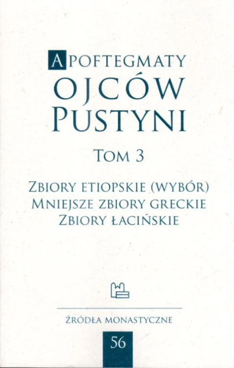 Apoftegmaty Ojców Pustyni tom 3 Zbiory etiopskie (wybór0, mniejsze zbiory greckie, zbiory łacińskie (książka) - ks. Marek Starowiejski, o. Rafał Zarzeczny, naukowe, Wydawnictwo OO. Benedyktynów TYNIEC, 2024 r., oprawa miękka - 31455