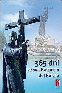 365 dni ze św. Kasprem del Bufalo (książka) - -, myśli rozważania, Wydawnictwo Misjonarzy Krwi Chrystusa POMOC, 2011 r., oprawa miekka - 31262 9788372569523