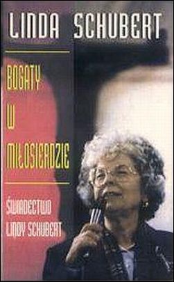 Bogaty w miłosierdzie. Świadectwo Lindy Schubert (książka) - Linda Schubert, świadectwa, RHEMA JACEK SAJ, 1999 r., oprawa miękka - 31118 9788391191712