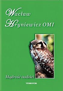 Mądrość nadziei (książka) - Wacław Hryniewicz OMI, popularnonaukowe; Hryniewicz, Wydawnictwo Verbinum, 2010 r., oprawa twarda - 31093 9788271924249