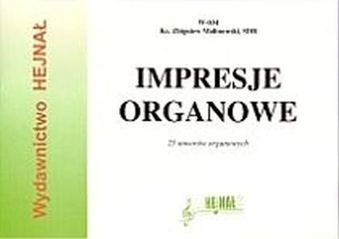 Impresje organowe. 25 utworów organowych - ks. Zbigniew Malinowski, śpiewniki, HEJNAŁ, 2010 r., oprawa miękka - 30980