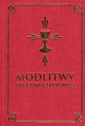 Modlitwy do Krwi Chrystusa (książka) - -, modlitwa, Wydawnictwo Misjonarzy Krwi Chrystusa POMOC, 2017 r., oprawa twarda - 30861 9788363459826