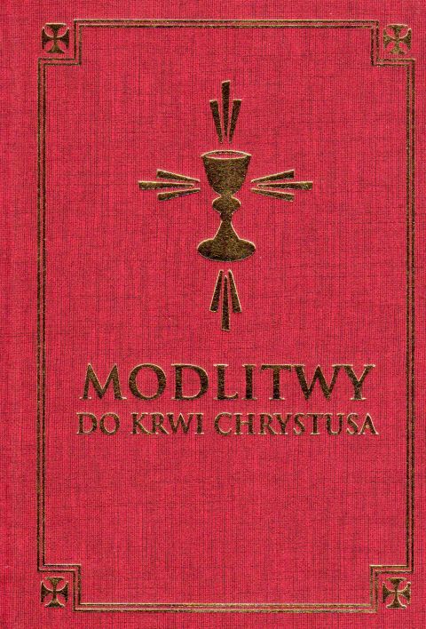 Modlitwy do Krwi Chrystusa (książka) - -, modlitwa, Wydawnictwo Misjonarzy Krwi Chrystusa POMOC, 2017 r., oprawa twarda - 30861 9788363459826