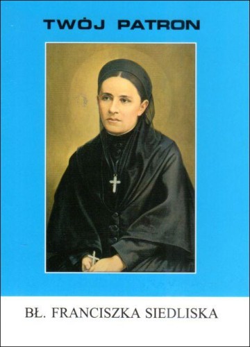 Twój patron - Bł. Franciszka Siedliska (książka) - ks. Wacław Piszczek CM, nowenny i modlitwy, Wydawnictwo Instytut Teologiczny Księży Misjonarzy, 2011 r., oprawa miękka - 30824 9788372168740