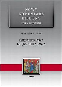 Księga EZDRASZA Księga NEHEMIASZA. Nowy Komentarz Biblijny (książka) - ks. S. Mirosław Wróbel, Biblia, Edycja św. Pawła, 2010 r., oprawa twarda - 30634 9788374247542