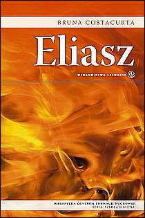 Eliasz (książka) - Bruna Costacurta, biografie; Biblia, Wydawnictwo Salwator, 2010 r., oprawa miękka - 30360 9788375801798