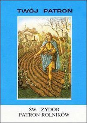 Twój patron - Św. Izydor Patron Rolników (książka) - ks. Tarsycjusz Sinka CM, biografie, Wydawnictwo Instytut Teologiczny Księży Misjonarzy, 2017 r., oprawa miękka - 29351 9788378693383