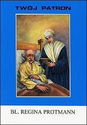 Twój patron - Bł. Regina Protmann (książka) - ks. Jerzy Młynek CM, biografie, Wydawnictwo Instytut Teologiczny Księży Misjonarzy, 2009 r., oprawa miękka - 29349 9788372167842