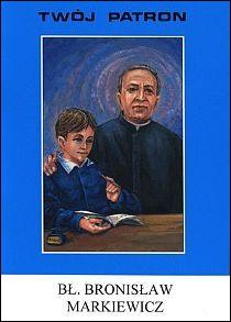 Twój patron - Bł. Bronisław Markiewicz (książka) - ks. Stanisław Deszcz CM, biografie, Wydawnictwo Instytut Teologiczny Księży Misjonarzy, 2009 r., oprawa miękka - 29348 9788372167668