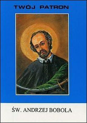 Twój patron - Św. Andrzej Bobola (książka) - ks. Henryk Fros SI, biografie, Wydawnictwo Instytut Teologiczny Księży Misjonarzy, 2002 r., oprawa miękka - 29347 9788372162434