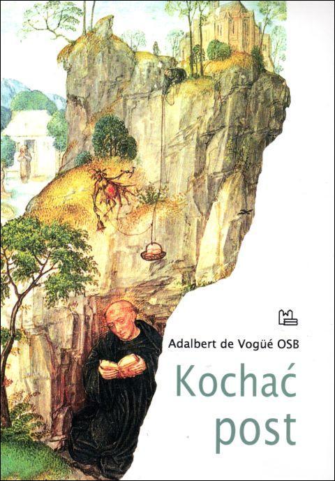 Kochać post (książka) - Adalbert de  Vogue OSB, Wielkanoc Wielki Post, Wydawnictwo OO. Benedyktynów TYNIEC, 1988 r., oprawa Miękka - 29092 9788373543188