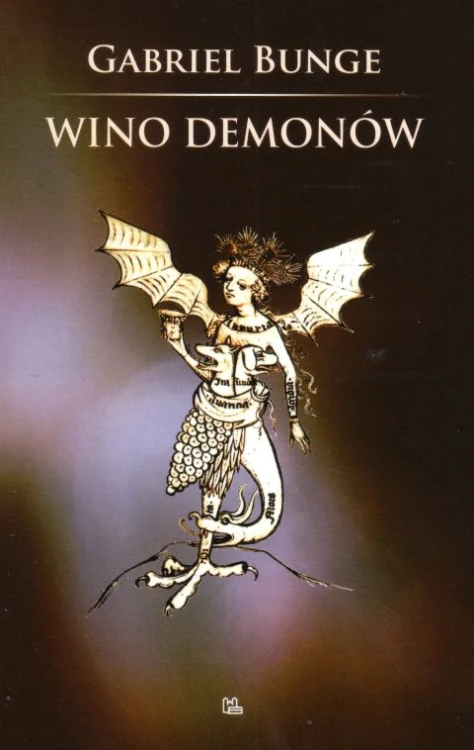 Wino demonów. Nauka Ewagriusza z Pontu o gniewie i łagodności (książka) - Gabriel Bunge, naukowe, Wydawnictwo OO. Benedyktynów TYNIEC, 2009 r., oprawa miękka - 28497 9788373543072