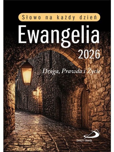 Ewangelia 2026 Słowo na każdy dzień. Droga, prawda i życie (książka) - -, kalendarze; komentarze do czytań; Ewangelia, Edycja św. Pawła, 2025 r., oprawa miękka - 28296 9788381316484