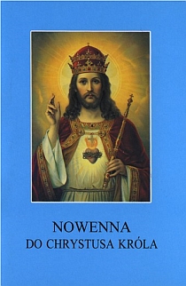 Nowenna do Chrystusa Króla (książka) - Stanisław Rospond CM  (red.) , nowenny i modlitwy, Wydawnictwo Instytut Teologiczny Księży Misjonarzy, 2009 r., oprawa miękka - 28211 9788372167972