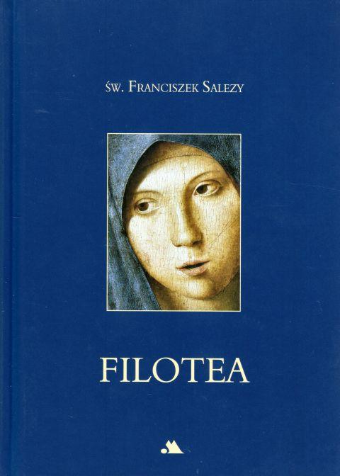 Filotea, czyli droga do życia pobożnego (książka) - św. Franciszek Salezy, myśli rozważania, Wydawnictwo AA - Kraków, oprawa miękka - 28125 9788361060895