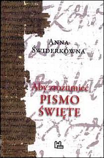 Aby zrozumieć Pismo Święte... (książka) - Anna Świderkówna, Biblia, Wydawnictwo OO. Benedyktynów TYNIEC, 2011 r., oprawa miękka - 28115 9788373542730