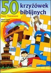 50 krzyżówek biblijnych. Stary Testament (książka) - Adam Ligęza, Michał Wilk, dzieci; katecheci, wychowawcy, Wydawnictwo eSPe, 2023 r., oprawa Miękka - 28070 9788382012507