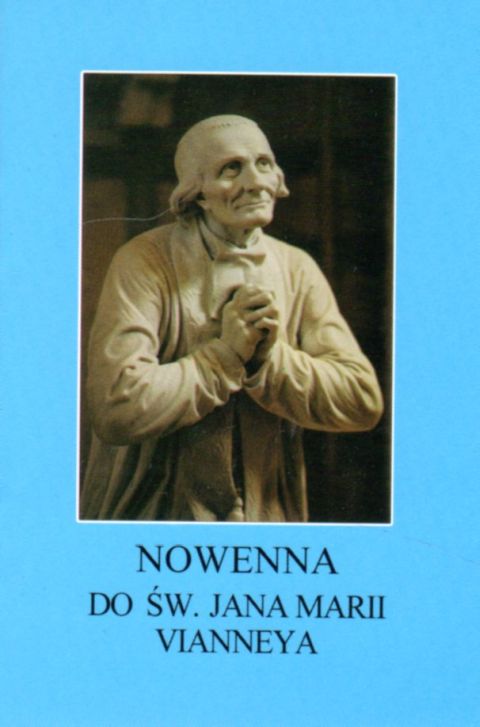 Nowenna do św. Jana Marii Vianneya Patrona Kapłanów (książka) - Stanisław Rospond CM  (red.) , nowenny i modlitwy, Wydawnictwo Instytut Teologiczny Księży Misjonarzy, 2009 r., oprawa miękka - 27654 9788372167866