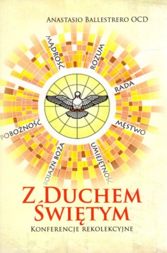 Z Duchem Świętym. Konferencje z rekolekcji o Duchu Świętym (książka) - Anastasio Ballestrero OCD, myśli rozważania, Wydawnictwo Flos Carmeli, 2015 r., oprawa miękka ze skrzydełkami - 27376 9788364430725