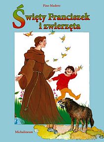 Święty Franciszek i zwierzęta (książka) - Pino Madero, dzieci, Wydawnictwo Michalineum, 2009 r., oprawa miękka - 27049 9788370194659